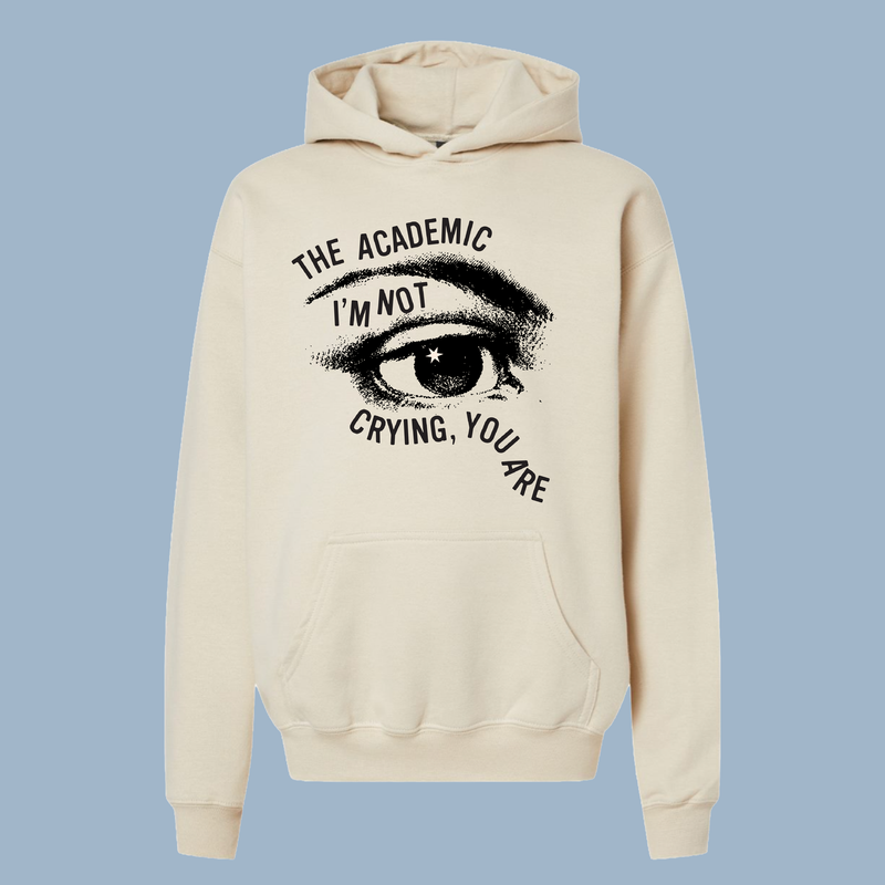I'm Not Crying,You Are (Exclusive Hoodie)